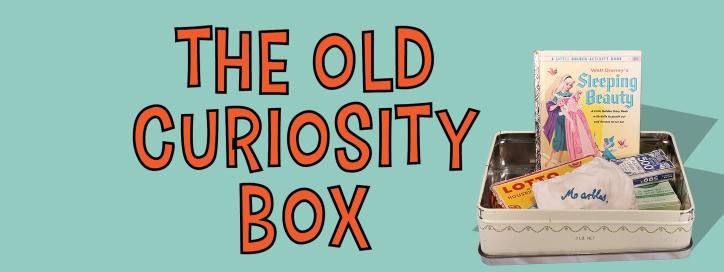 The Old Curiosity Box