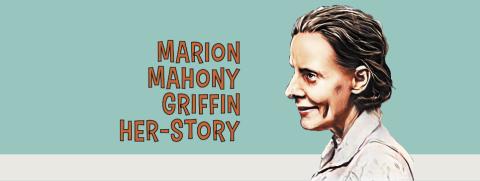 Marion Mahony Griffin Her-Story