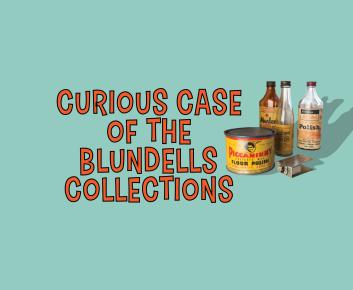 Curious Case of the Blundells Collections